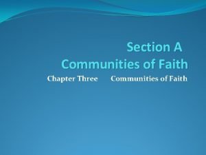 Section A Communities of Faith Chapter Three Communities