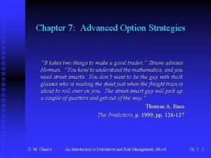 Chapter 7 Advanced Option Strategies It takes two