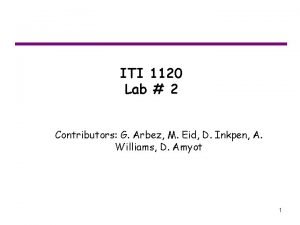 ITI 1120 Lab 2 Contributors G Arbez M