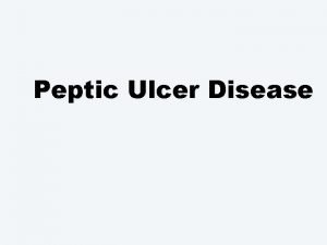 Peptic Ulcer Disease Peptic Ulcer Disease PUD Definition