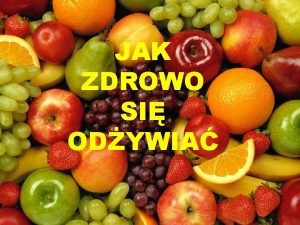 JAK ZDROWO SI ODYWIA NA CZYM POLEGA ZDROWE