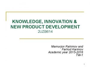 Lecture1 KNOWLEDGE INNOVATION NEW PRODUCT DEVELOPMENT 2 UZB