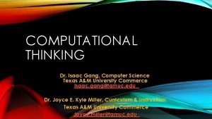 COMPUTATIONAL THINKING Dr Isaac Gang Computer Science Texas