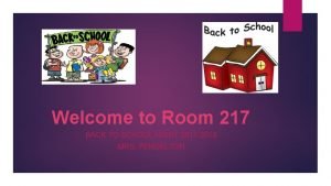 Welcome to Room 217 BACK TO SCHOOL NIGHT