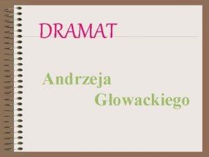 DRAMAT Andrzeja Gowackiego Proble m Witam Pana Mam