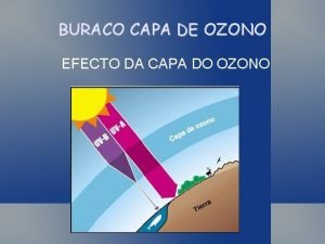 BURACO CAPA DE OZONO EFECTO DA CAPA DO