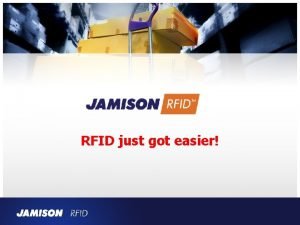 RFID just got easier Jamison Overview Jamison celebrates