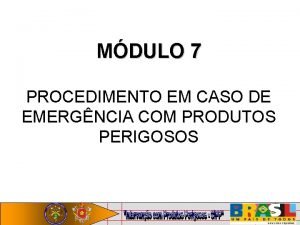 MDULO 7 PROCEDIMENTO EM CASO DE EMERGNCIA COM