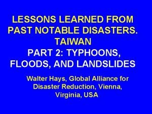 LESSONS LEARNED FROM PAST NOTABLE DISASTERS TAIWAN PART