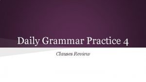 Daily Grammar Practice 4 Clauses Review Clauses Independent