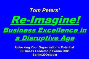 Tom Peters ReImagine Business Excellence in a Disruptive