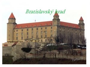 Bratislavsk hrad Obsah Charakteristika Dejiny Exterir Interir Sasn