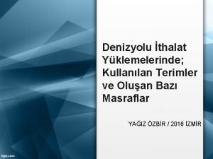 Denizyolu thalat Yklemelerinde Kullanlan Terimler ve Oluan Baz