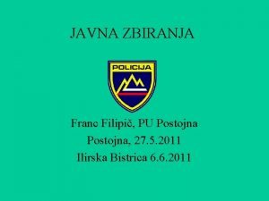 JAVNA ZBIRANJA Franc Filipi PU Postojna 27 5