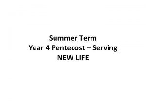 Summer Term Year 4 Pentecost Serving NEW LIFE