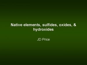 Native elements sulfides oxides hydroxides JD Price Native