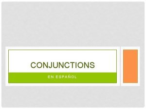 CONJUNCTIONS EN ESPAOL WHAT IS A CONJUNCTION Conjunctions