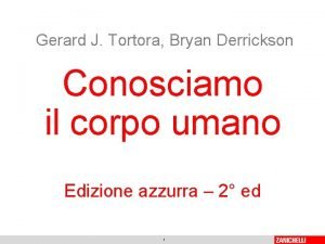 Gerard J Tortora Bryan Derrickson Conosciamo il corpo