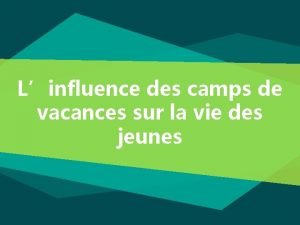 Linfluence des camps de vacances sur la vie