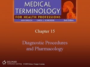 Chapter 15 diagnostic procedures and pharmacology