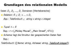 Grundlagen des relationalen Modells Seien D 1 D