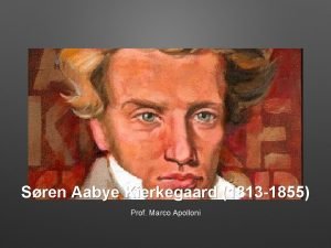 Sren Aabye Kierkegaard 1813 1855 Prof Marco Apolloni