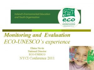 Monitoring and Evaluation ECOUNESCOs experience Elaine Nevin National