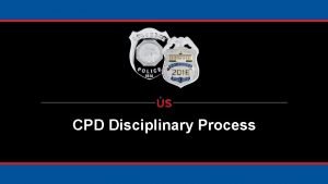 CPD Disciplinary Process Goals Principles of Discipline Levels