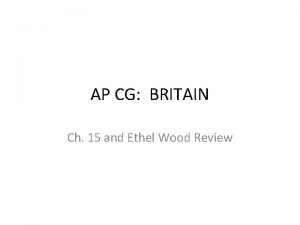 AP CG BRITAIN Ch 15 and Ethel Wood