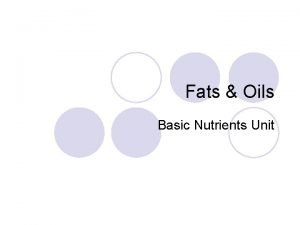 Fats Oils Basic Nutrients Unit Fats Oils l