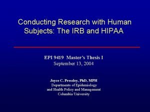 Conducting Research with Human Subjects The IRB and