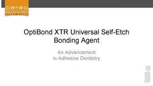 Opti Bond XTR Universal SelfEtch Bonding Agent An