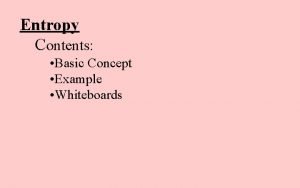 Entropy Contents Basic Concept Example Whiteboards Entropy amount