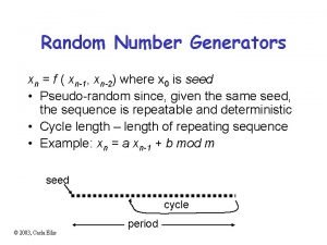 Random Number Generators xn f xn1 xn2 where