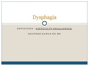 Symptoms of dysphagia Symptoms of dysphagia