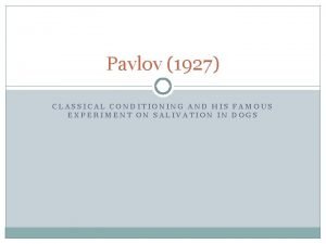 Pavlov 1927 CLASSICAL CONDITIONING AND HIS FAMOUS EXPERIMENT