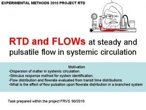 EXPERIMENTAL METHODS 2010 PROJECT RTD and FLOWs at