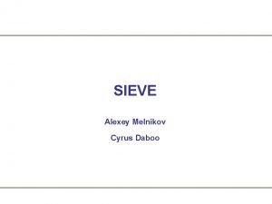 SIEVE Alexey Melnikov Cyrus Daboo What is SIEVE