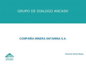 GRUPO DE DIALOGO ANCASH COMPAA MINERA ANTAMINA S