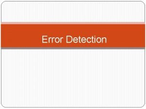 Error detection adalah Error detection adalah