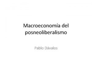 Macroeconoma del posneoliberalismo Pablo Dvalos Evolucin del PIB