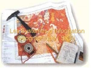 Les Systmes dInformation Gographique SIG Plan de travail