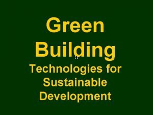 Green Building Technologies for Sustainable Development What is