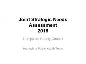 Joint Strategic Needs Assessment 2015 Hampshire County Council