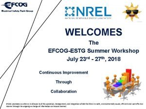 WELCOMES The EFCOGESTG Summer Workshop July 23 rd
