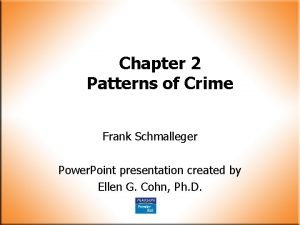 Chapter 2 Patterns of Crime Frank Schmalleger Power