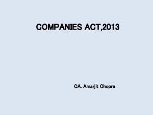 COMPANIES ACT 2013 CA Amarjit Chopra The Companies