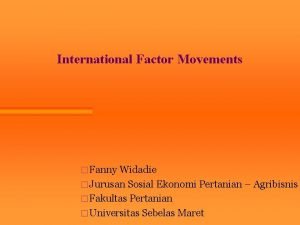 International Factor Movements Fanny Widadie Jurusan Sosial Ekonomi