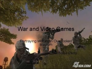 War and Video Games Portraying War in an