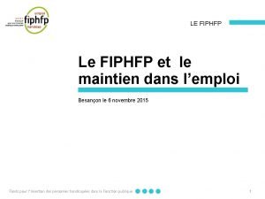 LE FIPHFP Le FIPHFP et le maintien dans